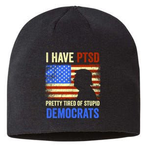 I Have PTSD Pretty Tired Of Stupid Democrats Tee 2024 Sustainable Beanie