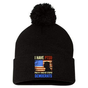 I Have PTSD Pretty Tired Of Stupid Democrats Tee 2024 Pom Pom 12in Knit Beanie