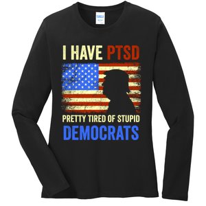 I Have PTSD Pretty Tired Of Stupid Democrats Tee 2024 Ladies Long Sleeve Shirt