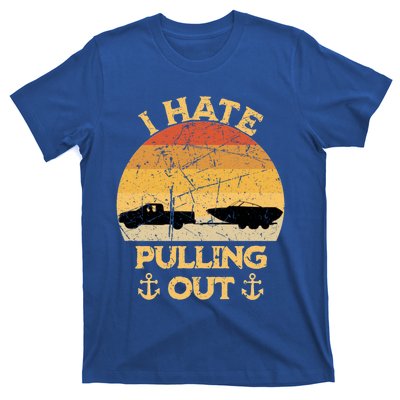 I Hate Pulling Out Boating Funny Retro Vintage Boat Captain Gift T-Shirt