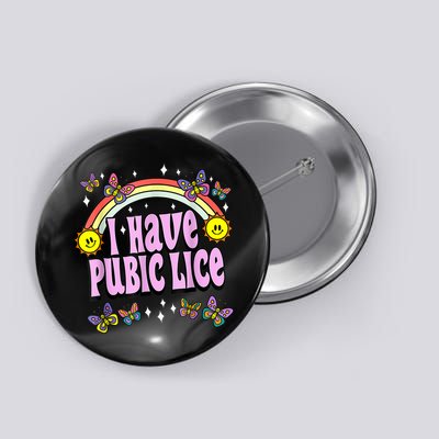 I Have Pubic Lice Funny Retro Offensive Inappropriate Meme Button