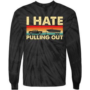 I Hate Pulling Out Retro Boating Boat Captain Tie-Dye Long Sleeve Shirt