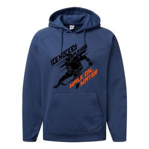 Ice Hockey Players Walk On Water Superpower Gift Performance Fleece Hoodie