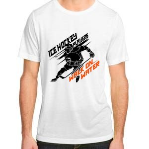 Ice Hockey Players Walk On Water Superpower Gift Adult ChromaSoft Performance T-Shirt