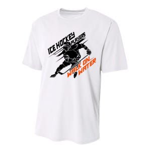 Ice Hockey Players Walk On Water Superpower Gift Performance Sprint T-Shirt