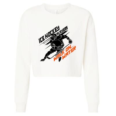 Ice Hockey Players Walk On Water Superpower Gift Cropped Pullover Crew