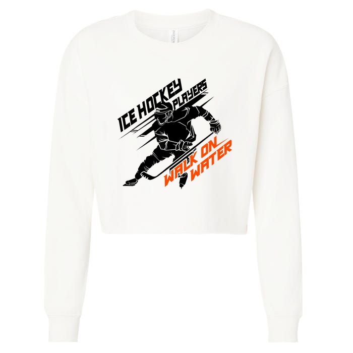 Ice Hockey Players Walk On Water Superpower Gift Cropped Pullover Crew