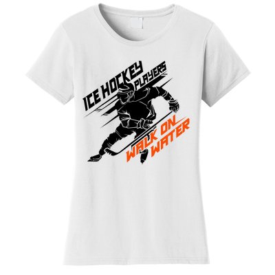 Ice Hockey Players Walk On Water Superpower Gift Women's T-Shirt