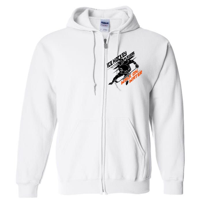 Ice Hockey Players Walk On Water Superpower Gift Full Zip Hoodie