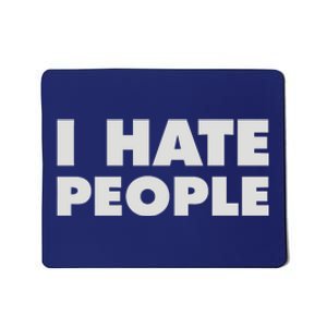 I Hate People Mousepad