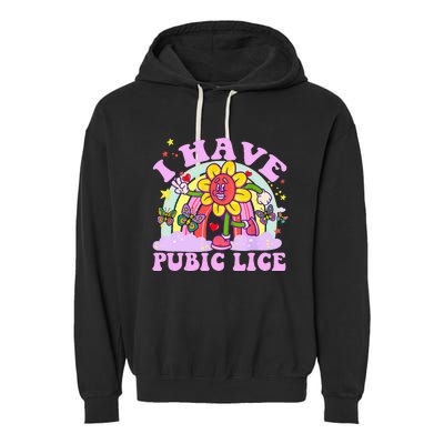 I Have Pubic Lice Garment-Dyed Fleece Hoodie