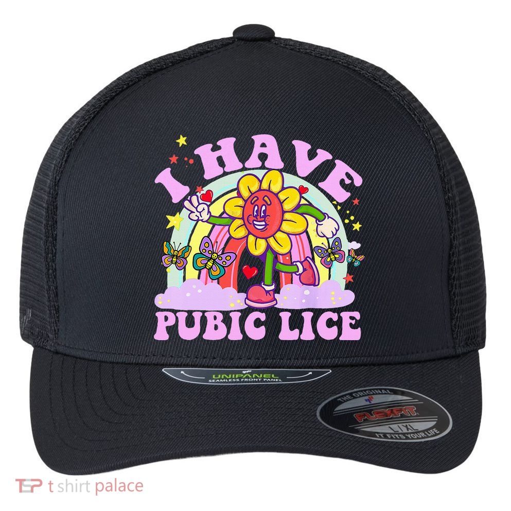 I Have Pubic Lice Flexfit Unipanel Trucker Cap