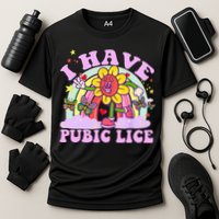 I Have Pubic Lice Performance Shirt