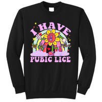 I Have Pubic Lice Sweatshirt