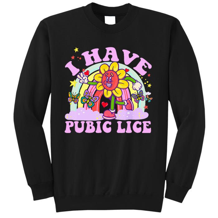 I Have Pubic Lice Sweatshirt