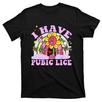 I Have Pubic Lice T-Shirt