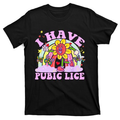 I Have Pubic Lice T-Shirt