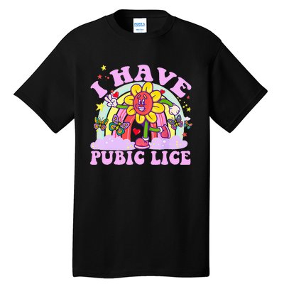 I Have Pubic Lice Tall T-Shirt