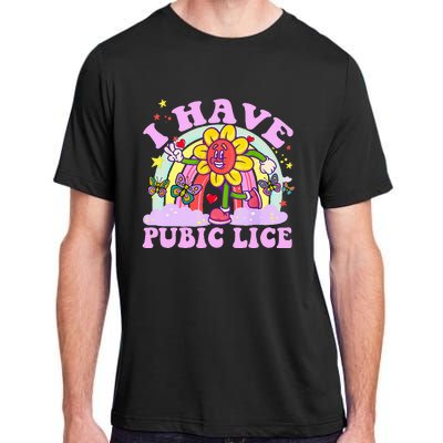 I Have Pubic Lice Adult ChromaSoft Performance T-Shirt