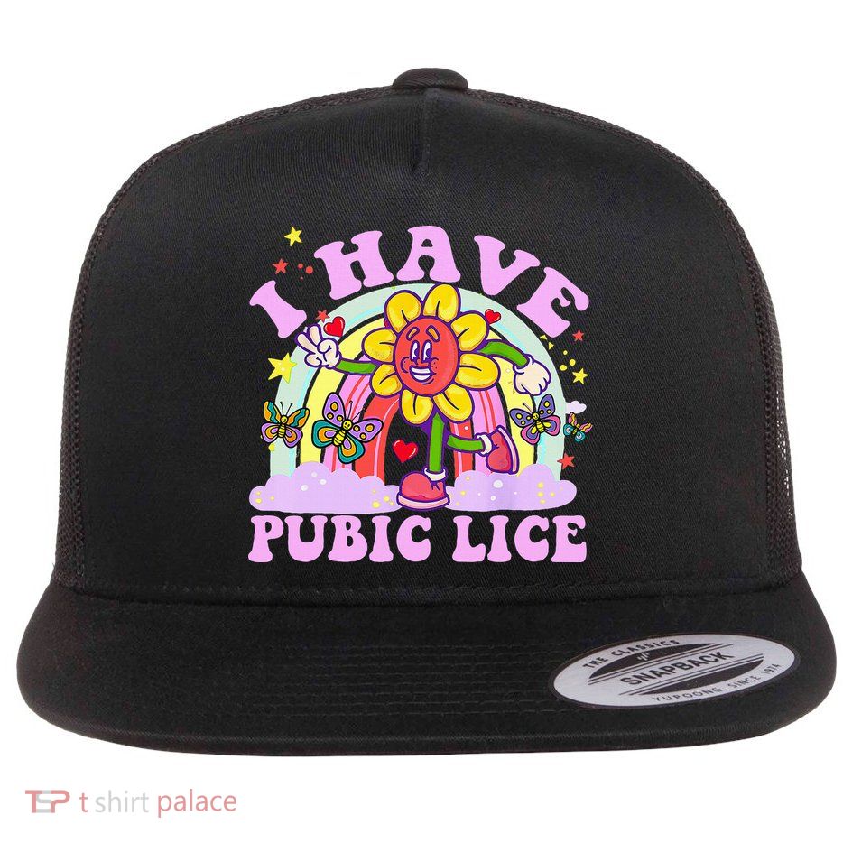 I Have Pubic Lice Flatbill Hat