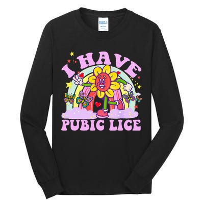 I Have Pubic Lice Tall Long Sleeve T-Shirt