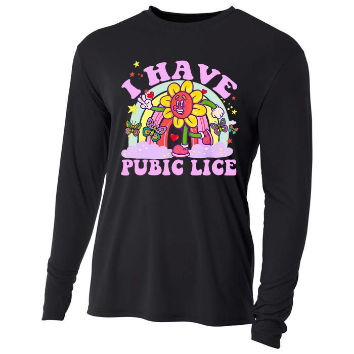 I Have Pubic Lice Cooling Performance Long Sleeve Crew