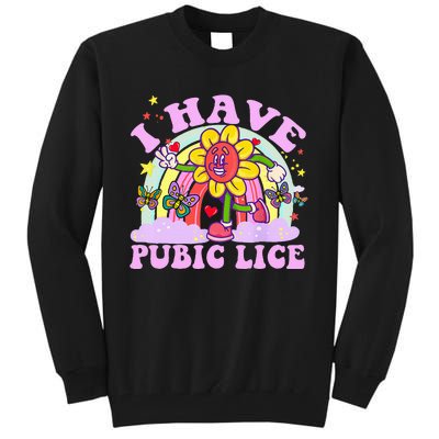 I Have Pubic Lice Tall Sweatshirt