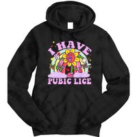 I Have Pubic Lice Tie Dye Hoodie