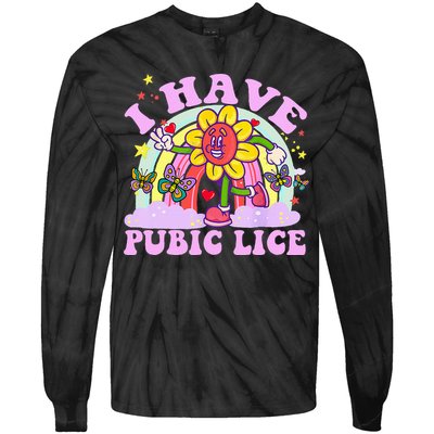 I Have Pubic Lice Tie-Dye Long Sleeve Shirt