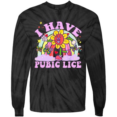 I Have Pubic Lice Tie-Dye Long Sleeve Shirt