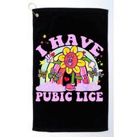I Have Pubic Lice Golf Towel
