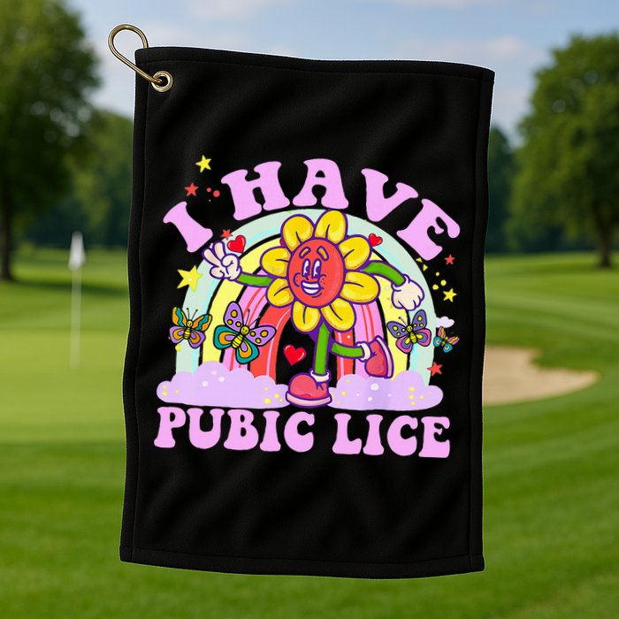 I Have Pubic Lice Golf Towel