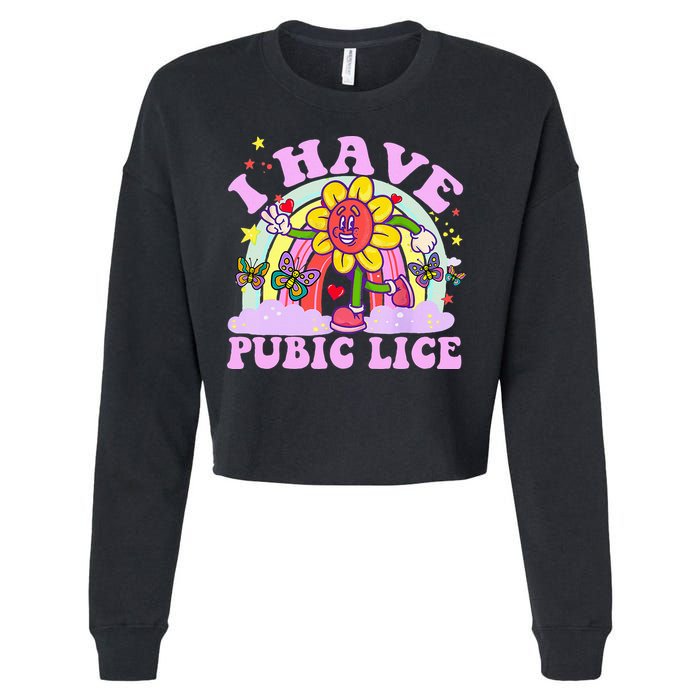 I Have Pubic Lice Cropped Pullover Crew
