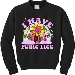 I Have Pubic Lice Kids Sweatshirt