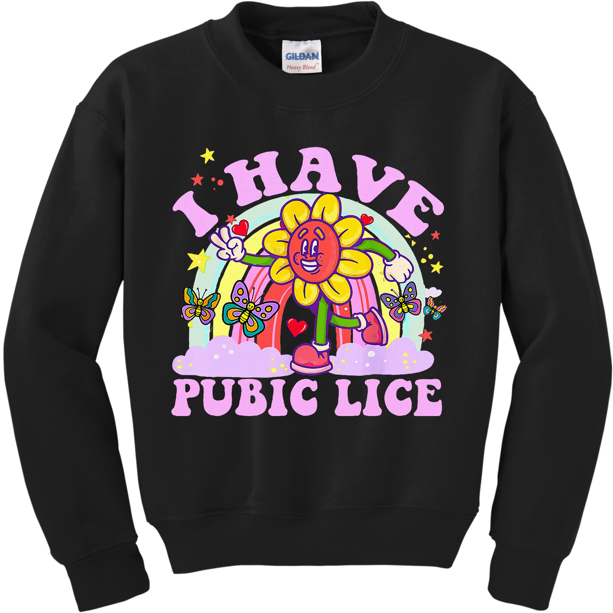 I Have Pubic Lice Kids Sweatshirt