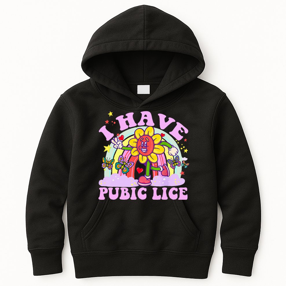 I Have Pubic Lice Kids Hoodie