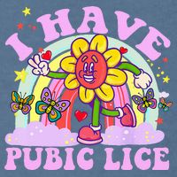 I Have Pubic Lice Garment-Dyed Sweatshirt