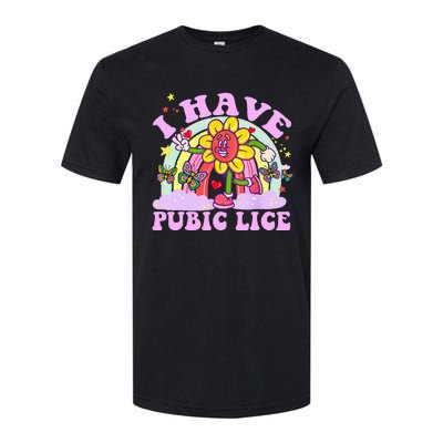 I Have Pubic Lice Softstyle CVC T-Shirt