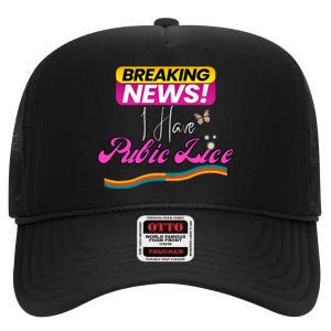 I Have Pubic Lice Funny Retro Offensive Inappropriate Meme High Crown Mesh Back Trucker Hat