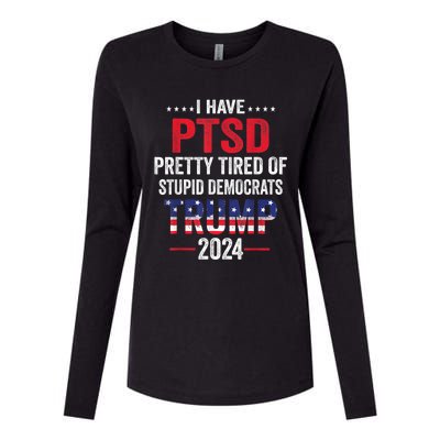 I Have PTSD Pretty Tired Of Stupid Democrats Trump 2024 Womens Cotton Relaxed Long Sleeve T-Shirt