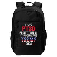 I Have PTSD Pretty Tired Of Stupid Democrats Trump 2024 Daily Commute Backpack