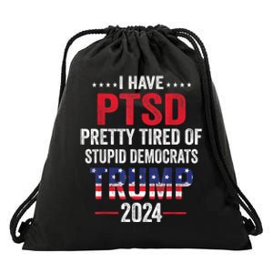 I Have PTSD Pretty Tired Of Stupid Democrats Trump 2024 Drawstring Bag