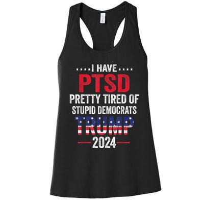 I Have PTSD Pretty Tired Of Stupid Democrats Trump 2024 Women's Racerback Tank