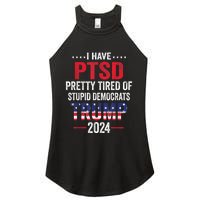 I Have PTSD Pretty Tired Of Stupid Democrats Trump 2024 Women's Perfect Tri Rocker Tank