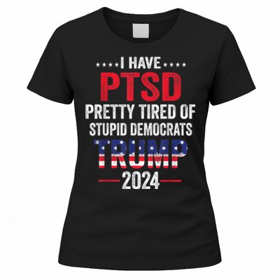 I Have PTSD Pretty Tired Of Stupid Democrats Trump 2024 Women's T-Shirt