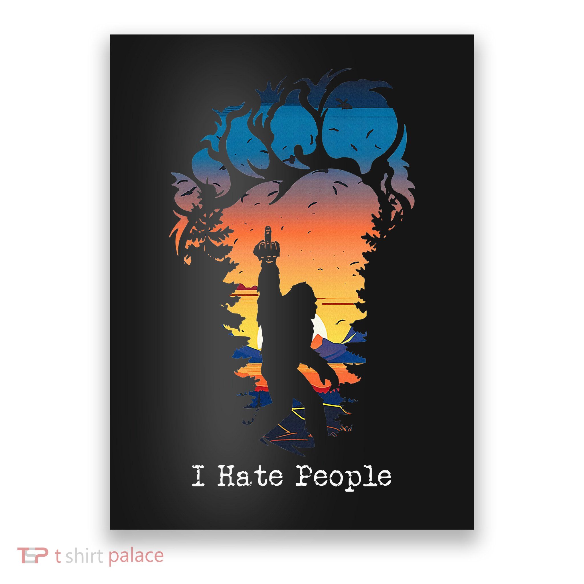 I Hate People Bigfoot Footprint Poster