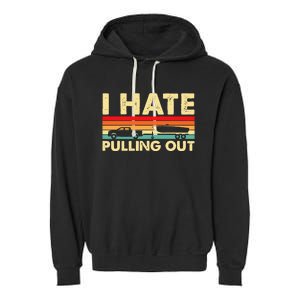 I Hate Pulling Out Retro Boating Boat Captain Garment-Dyed Fleece Hoodie