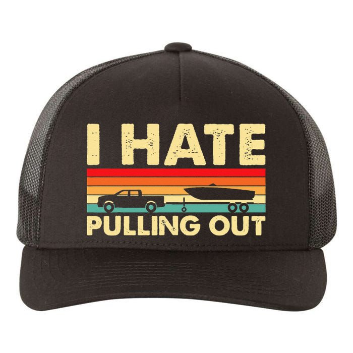 I Hate Pulling Out Retro Boating Boat Captain Yupoong Adult 5-Panel Trucker Hat