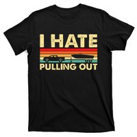 I Hate Pulling Out Retro Boating Boat Captain T-Shirt