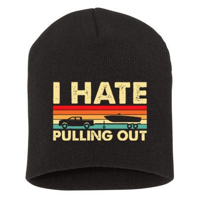 I Hate Pulling Out Retro Boating Boat Captain Short Acrylic Beanie